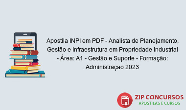 Apostila INPI em PDF - Analista de Planejamento, Gestão e Infraestrutura em Propriedade Industrial - Área: A1 - Gestão e Suporte - Formação: Administração 2023