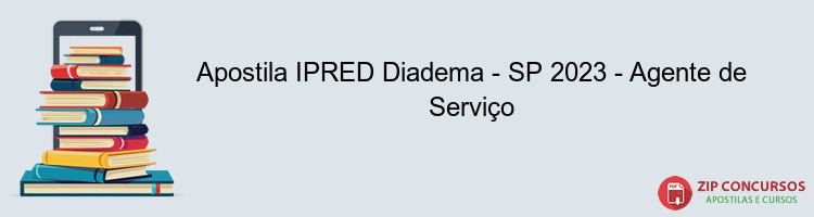 Apostila IPRED Diadema - SP 2023 - Agente de Serviço