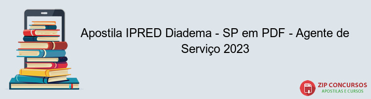 Apostila IPRED Diadema - SP em PDF - Agente de Serviço 2023