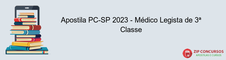 Apostila PC-SP 2023 - Médico Legista de 3ª Classe