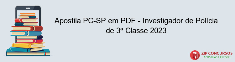 Apostila PC-SP em PDF - Investigador de Polícia de 3ª Classe 2023