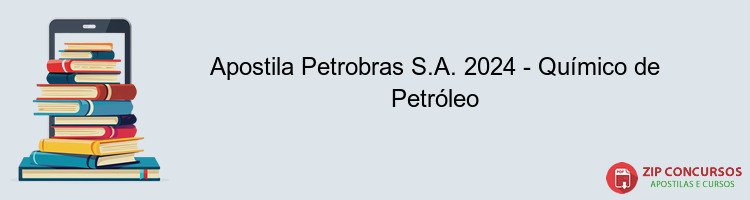 Apostila Petrobras S.A. 2024 - Químico de Petróleo