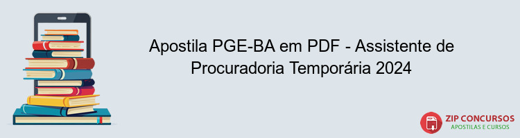 Apostila PGE-BA em PDF - Assistente de Procuradoria Temporária 2024