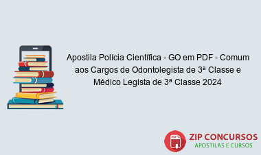 Apostila Polícia Científica - GO em PDF - Comum aos Cargos de Odontolegista de 3ª Classe e Médico Legista de 3ª Classe 2024