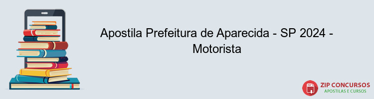 Apostila Prefeitura de Aparecida - SP 2024 - Motorista
