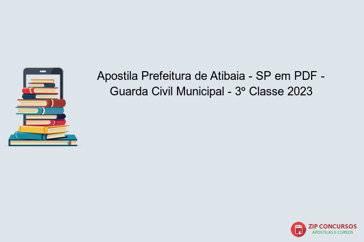 Apostila Prefeitura de Atibaia - SP em PDF - Guarda Civil Municipal - 3º Classe 2023