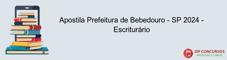 Apostila Prefeitura de Bebedouro - SP 2024 - Escriturário