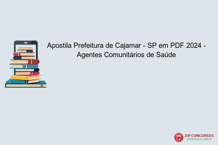 Apostila Prefeitura de Cajamar - SP em PDF 2024 - Agentes Comunitários de Saúde