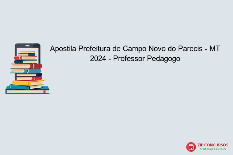 Apostila Prefeitura de Campo Novo do Parecis - MT 2024 - Professor Pedagogo