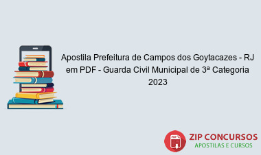 Apostila Prefeitura de Campos dos Goytacazes - RJ em PDF - Guarda Civil Municipal de 3ª Categoria 2023