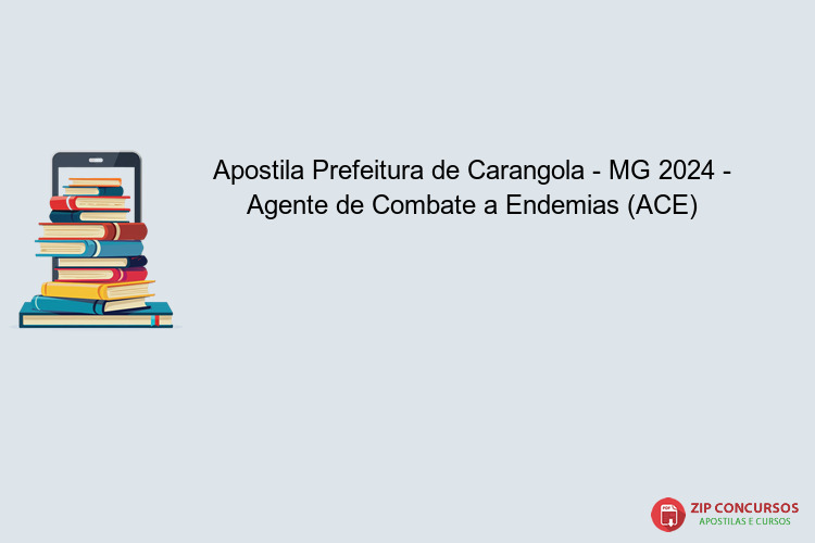 Apostila Prefeitura de Carangola - MG 2024 - Agente de Combate a Endemias (ACE)