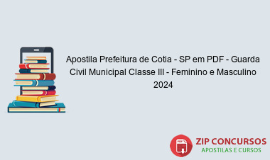 Apostila Prefeitura de Cotia - SP em PDF - Guarda Civil Municipal Classe III - Feminino e Masculino 2024