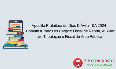 Apostila Prefeitura de Dias D Ávila - BA 2024 - Comum a Todos os Cargos: Fiscal de Renda, Auxiliar de Tributação e Fiscal de Área Pública