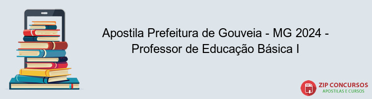 Apostila Prefeitura de Gouveia - MG 2024 - Professor de Educação Básica I