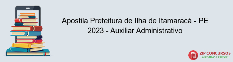Apostila Prefeitura de Ilha de Itamaracá - PE 2023 - Auxiliar Administrativo