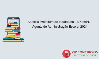 Apostila Prefeitura de Indaiatuba - SP emPDF Agente de Administração Escolar 2024
