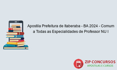 Apostila Prefeitura de Itaberaba - BA 2024 - Comum a Todas as Especialidades de Professor NU I