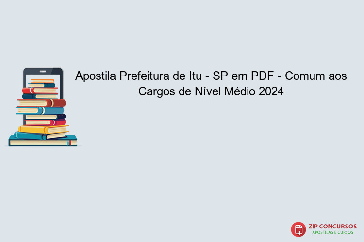 Apostila Prefeitura de Itu - SP em PDF - Comum aos Cargos de Nível Médio 2024
