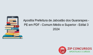 Apostila Prefeitura de Jaboatão dos Guararapes - PE em PDF - Comum Médio e Superior - Edital 3 2024