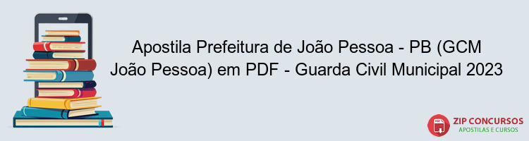 Apostila Prefeitura de João Pessoa - PB (GCM João Pessoa) em PDF - Guarda Civil Municipal 2023