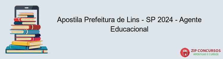 Apostila Prefeitura de Lins - SP 2024 - Agente Educacional