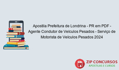 Apostila Prefeitura de Londrina - PR em PDF - Agente Condutor de Veículos Pesados - Serviço de Motorista de Veículos Pesados 2024