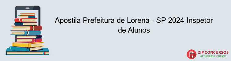 Apostila Prefeitura de Lorena - SP 2024 Inspetor de Alunos