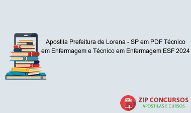 Apostila Prefeitura de Lorena - SP em PDF Técnico em Enfermagem e Técnico em Enfermagem ESF 2024