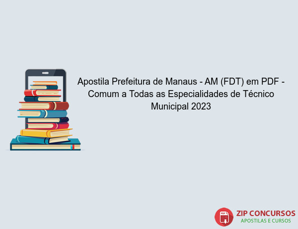 Apostila Prefeitura de Manaus - AM (FDT) em PDF - Comum a Todas as Especialidades de Técnico Municipal 2023