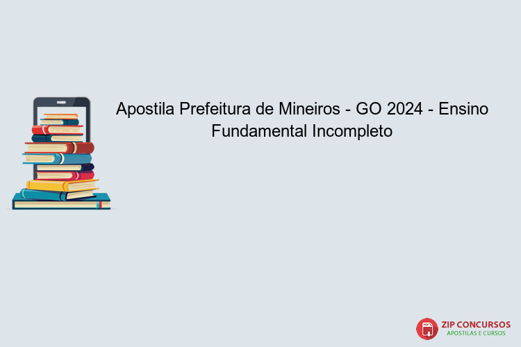 Apostila Prefeitura de Mineiros - GO 2024 - Ensino Fundamental Incompleto