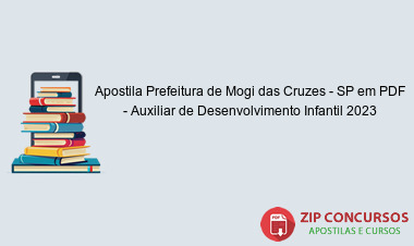 Apostila Prefeitura de Mogi das Cruzes - SP em PDF - Auxiliar de Desenvolvimento Infantil 2023