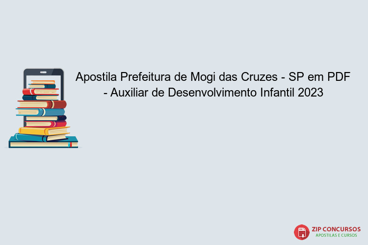 Apostila Prefeitura de Mogi das Cruzes - SP em PDF - Auxiliar de Desenvolvimento Infantil 2023