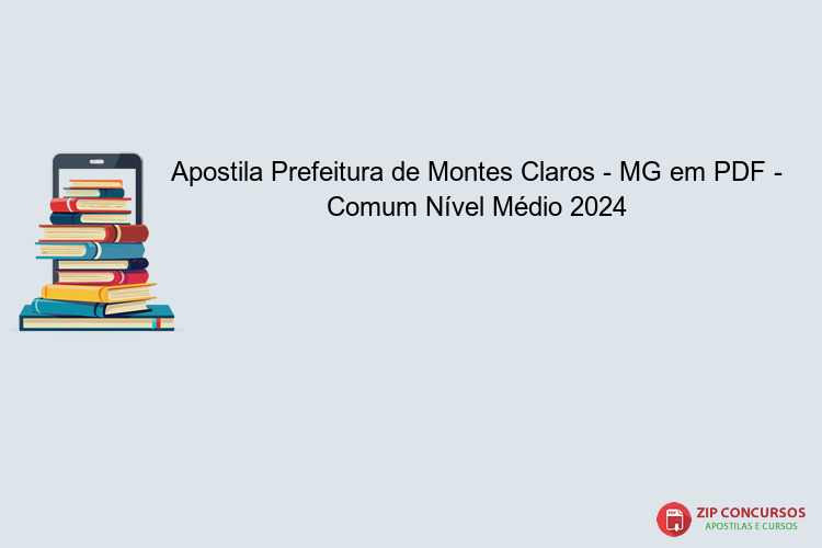 Apostila Prefeitura de Montes Claros - MG em PDF - Comum Nível Médio 2024