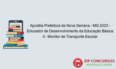 Apostila Prefeitura de Nova Serrana - MG 2023 - Educador de Desenvolvimento da Educação Básica II - Monitor de Transporte Escolar