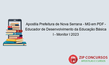 Apostila Prefeitura de Nova Serrana - MG em PDF - Educador de Desenvolvimento da Educação Básica I - Monitor I 2023