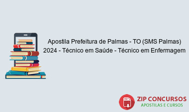 Apostila Prefeitura de Palmas - TO (SMS Palmas) 2024 - Técnico em Saúde - Técnico em Enfermagem