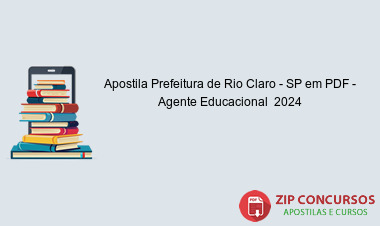 Apostila Prefeitura de Rio Claro - SP em PDF - Agente Educacional  2024
