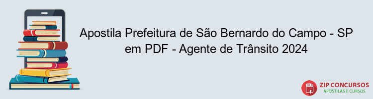 Apostila Prefeitura de São Bernardo do Campo - SP em PDF - Agente de Trânsito 2024