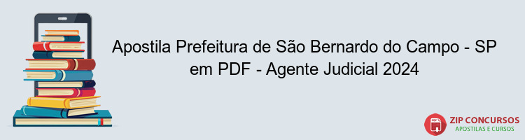 Apostila Prefeitura de São Bernardo do Campo - SP em PDF - Agente Judicial 2024