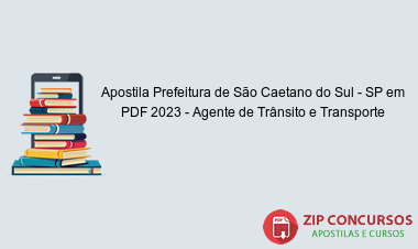 Apostila Prefeitura de São Caetano do Sul - SP em PDF 2023 - Agente de Trânsito e Transporte