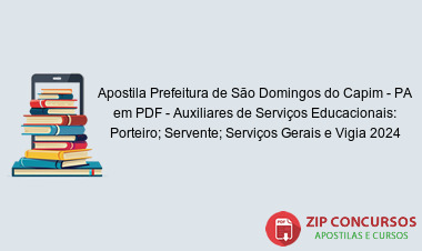 Apostila Prefeitura de São Domingos do Capim - PA em PDF - Auxiliares de Serviços Educacionais: Porteiro; Servente; Serviços Gerais e Vigia 2024