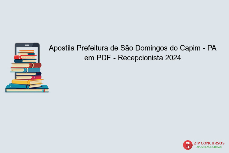 Apostila Prefeitura de São Domingos do Capim - PA em PDF - Recepcionista 2024