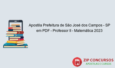Apostila Prefeitura de São José dos Campos - SP em PDF - Professor II - Matemática 2023