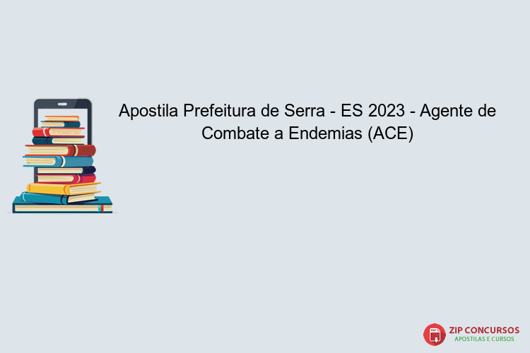 Apostila Prefeitura de Serra - ES 2023 - Agente de Combate a Endemias (ACE)