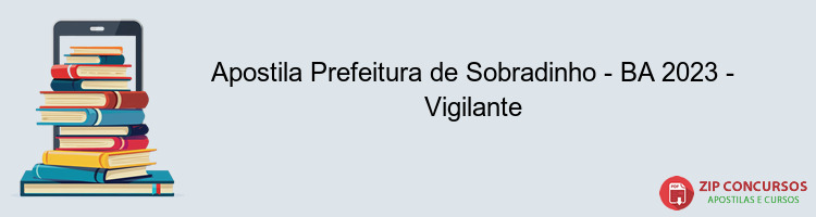 Apostila Prefeitura de Sobradinho - BA 2023 - Vigilante