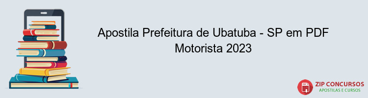 Apostila Prefeitura de Ubatuba - SP em PDF Motorista 2023