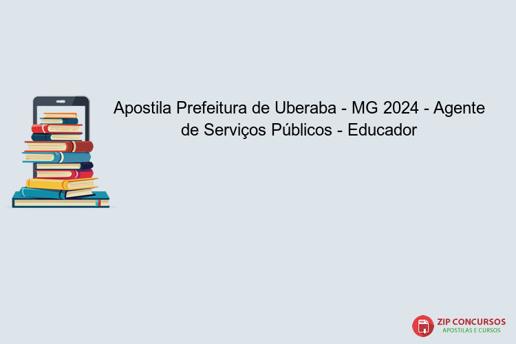 Apostila Prefeitura de Uberaba - MG 2024 - Agente de Serviços Públicos - Educador