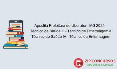 Apostila Prefeitura de Uberaba - MG 2024 - Técnico de Saúde III - Técnico de Enfermagem e Técnico de Saúde IV - Técnico de Enfermagem