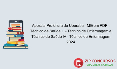 Apostila Prefeitura de Uberaba - MG em PDF - Técnico de Saúde III - Técnico de Enfermagem e Técnico de Saúde IV - Técnico de Enfermagem 2024