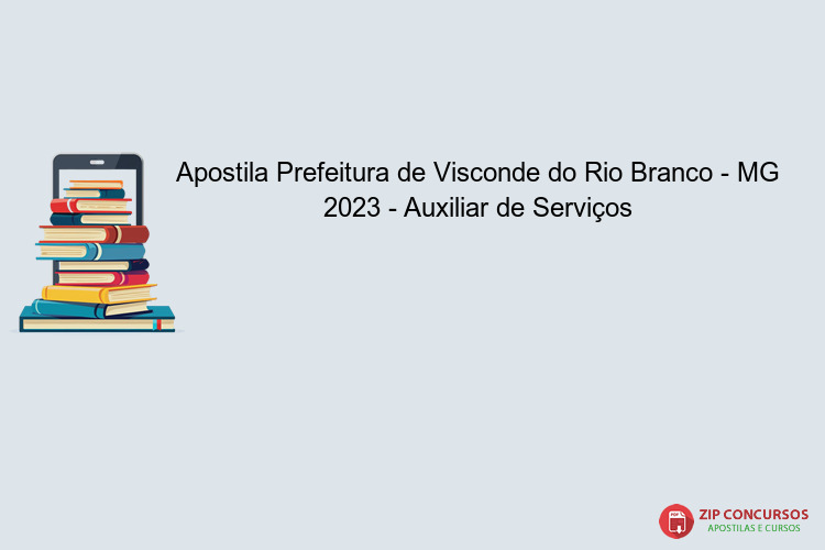 Apostila Prefeitura de Visconde do Rio Branco - MG 2023 - Auxiliar de Serviços